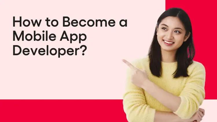 How to Become a Mobile App Developer.webp