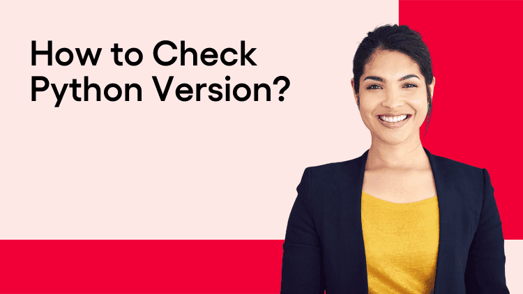 How to Check Python Version? (Linux, Windows and Mac)
