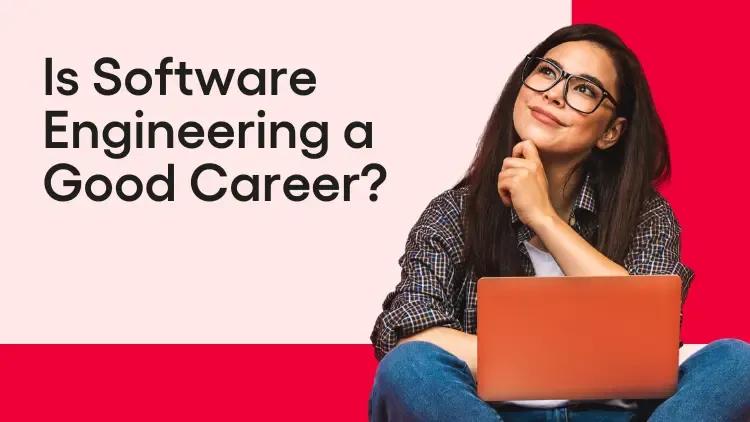 Is Software Engineering a Good Career.webp