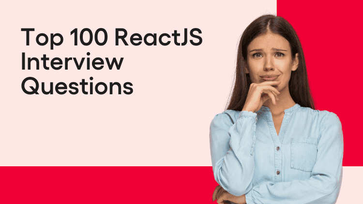 Top 100 ReactJS Interview Questions-min.png