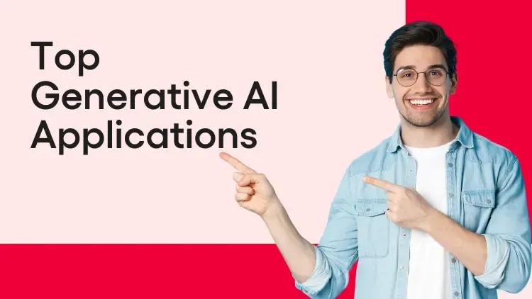 Top Generative AI Applications.webp