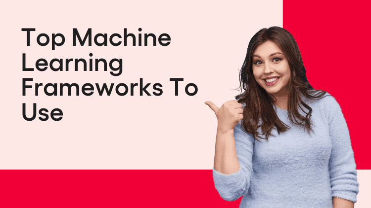 Top Machine Learning Frameworks To Use-min.png