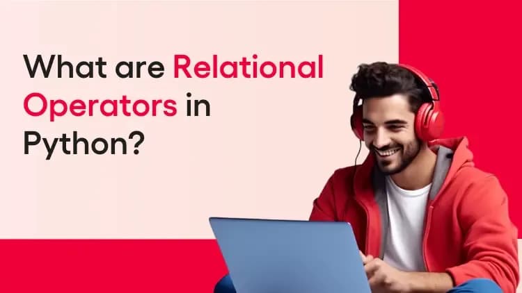 What are Relational Operators in Python_.webp