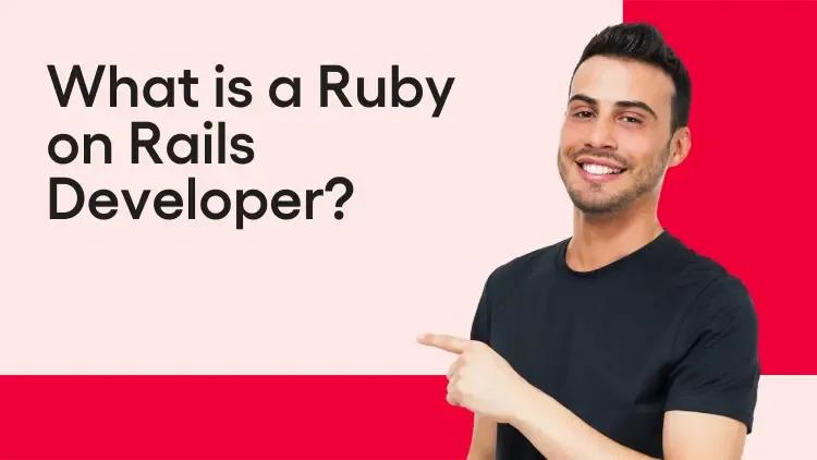 What is a Ruby on Rails Developer.webp