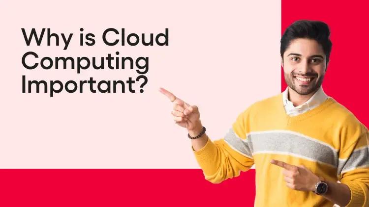 Why is Cloud Computing Important.webp