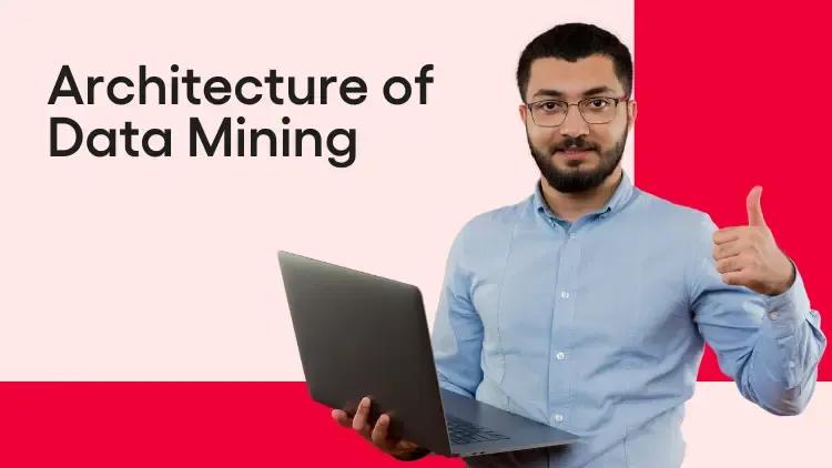 architecture of data mining