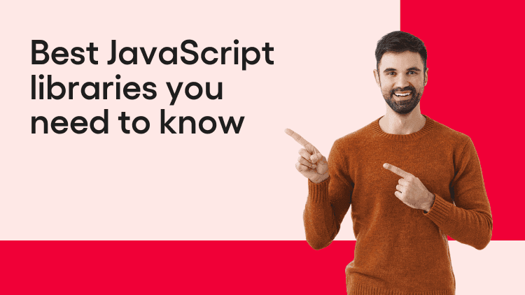 Top 9 Best JavaScript Libraries You Need to Know in 2026