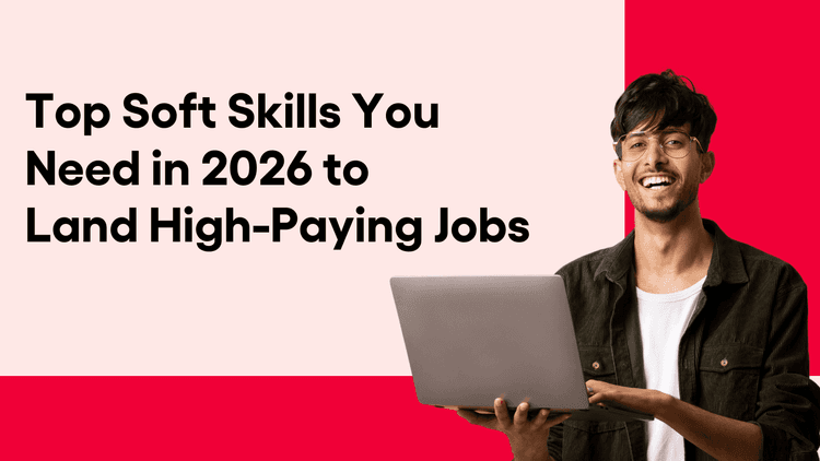 Top Soft Skills You Need in 2026 to Land High-Paying Jobs