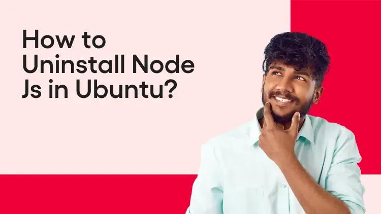 How to Uninstall Node Js in Ubuntu.webp