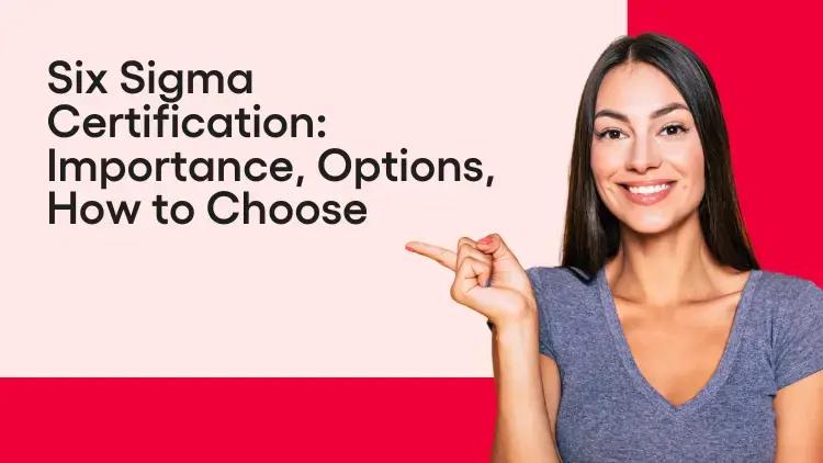 243 - Six Sigma Certification Importance, Options, How to Choose.webp