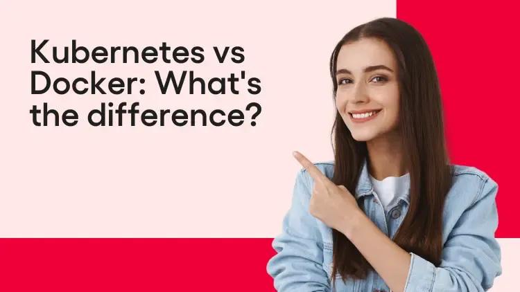 Kubernetes vs Docker What's the difference.webp