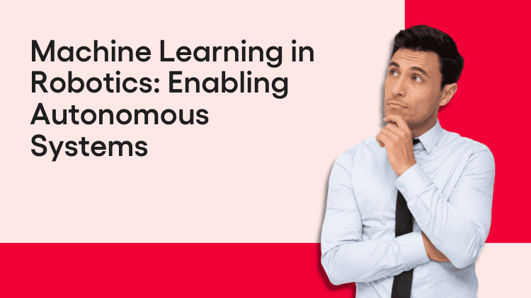 Machine Learning in Robotics Enabling Autonomous Systems-min (1).png