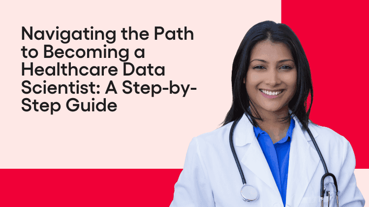 Navigating the Path to Becoming a Healthcare Data Scientist A Step-by-Step Guide-min.png