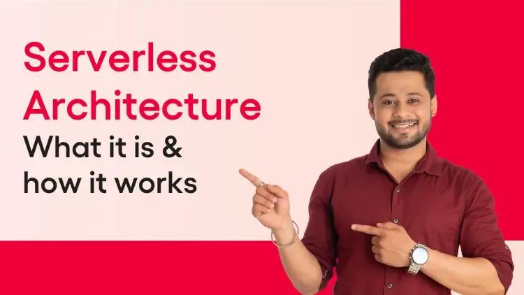 Serverless Architecture What it is & how it works.webp