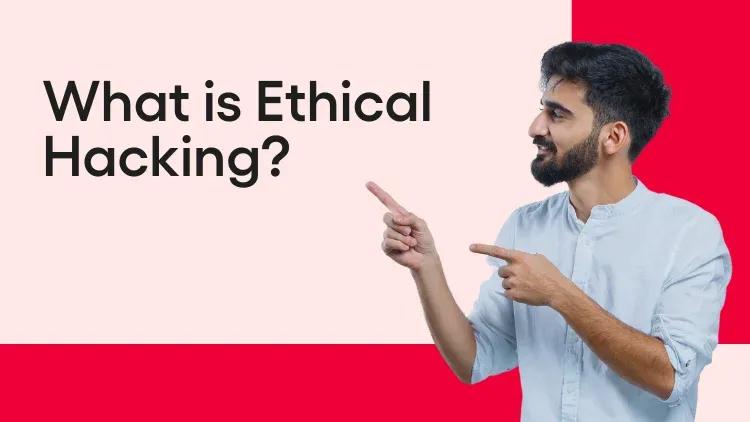 What is Ethical Hacking.webp