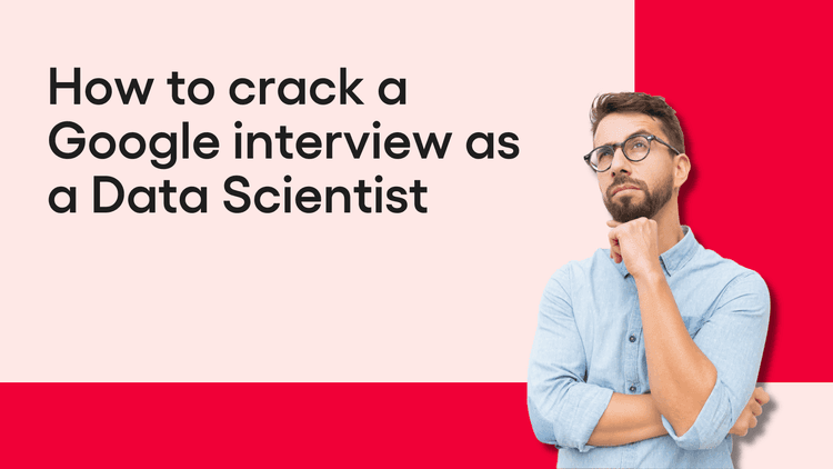 Blog Banners - How to crack a Google interview as a Data Scientist.png