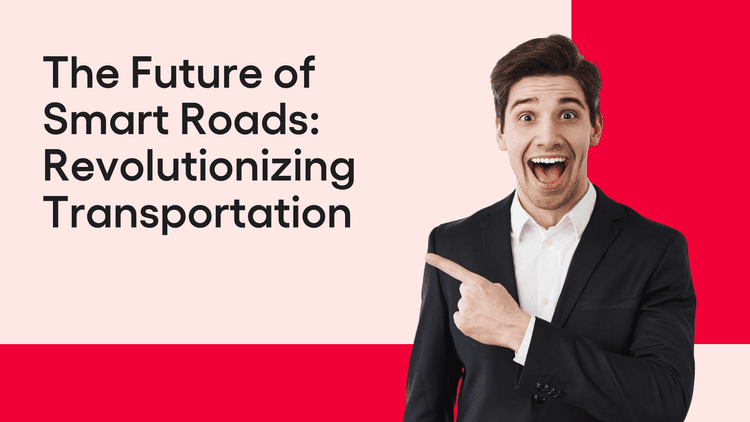 Blog Banners - The Future of Smart Roads Revolutionizing Transportation.png