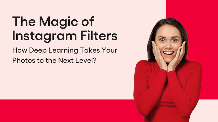 Blog Banners - The Magic of Instagram Filters How Deep Learning Takes Your Photos to the Next Level.png
