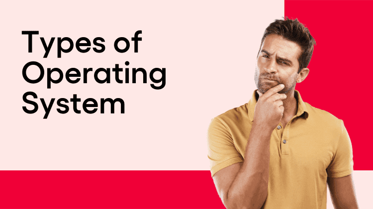 types of operating system