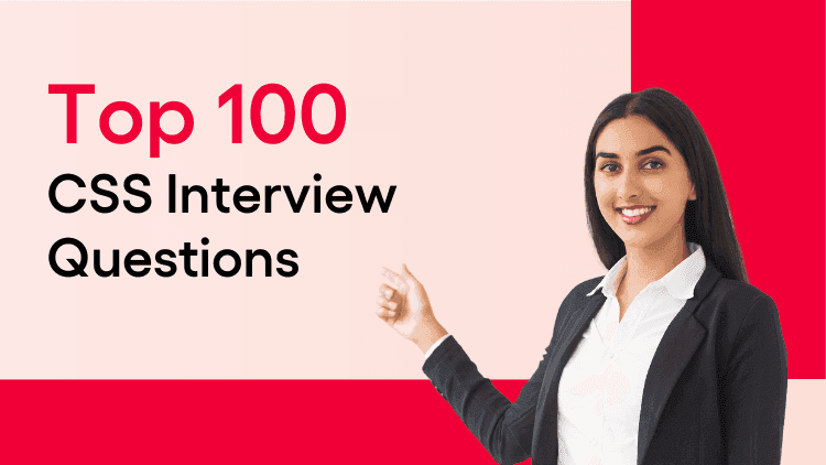 Top 100 CSS Interview Questions and Answers for 2026