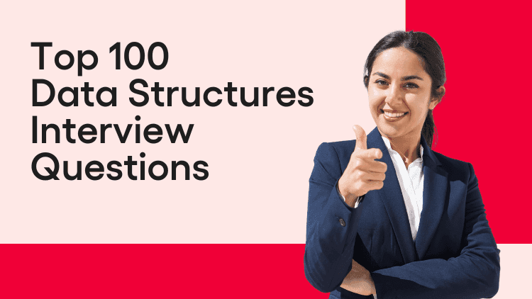 Top 100 Data Structure Interview Questions & Answers (2026)